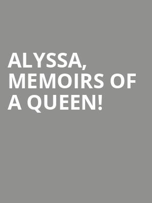 Alyssa, Memoirs of a Queen! at Vaudeville Theatre